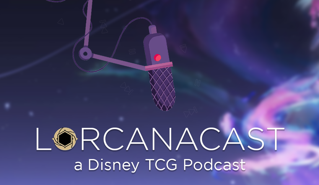 LorcanaCast EP 19 – Hot Takes At GAMA Expo! (A Disney Lorcana Podcast)