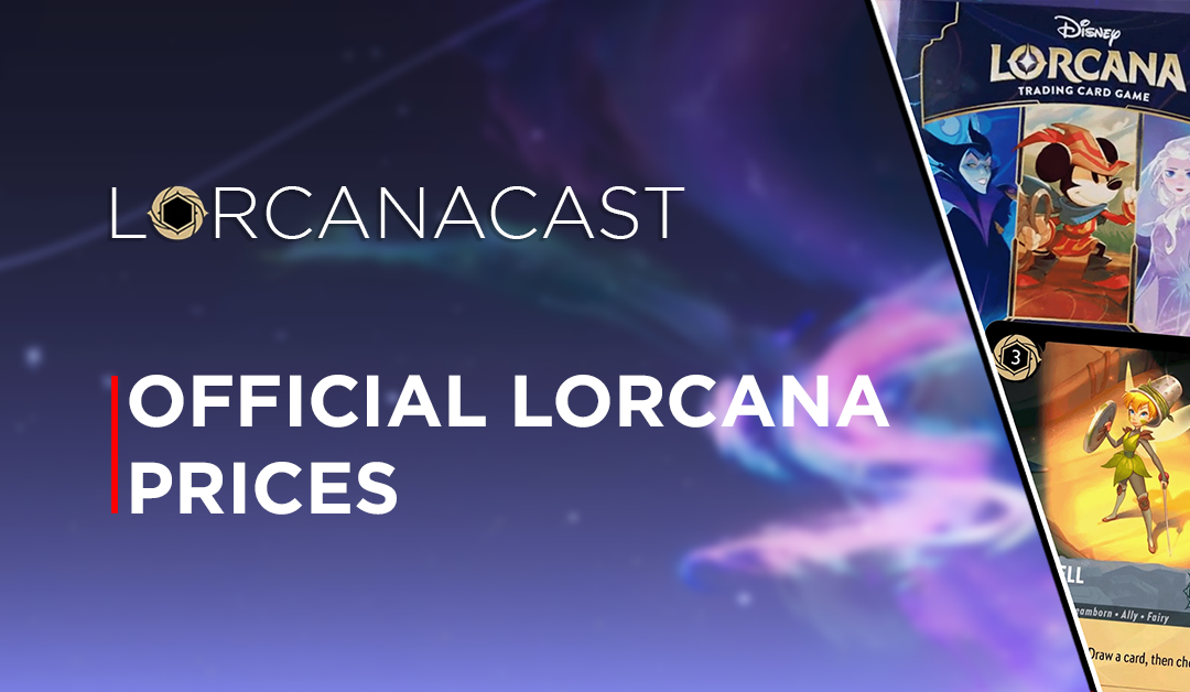 LorcanaCast EP 15 – Official Lorcana Prices (A Disney Lorcana Podcast)